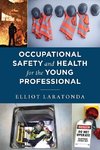 Occupational Safety and Health for the Young Professional