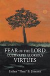 Fear of the Lord Cultivates Glorious  Virtues