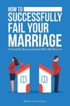 How to Successfully Fail Your Marriage