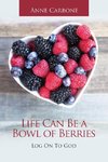 Life Can Be a Bowl of Berries