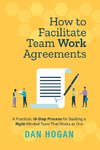 How to Facilitate Team Work Agreements