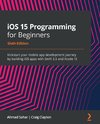 iOS 15 Programming for Beginners - Sixth Edition