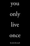 You Only Live Once