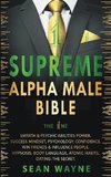 Supreme Alpha Male Bible. The One