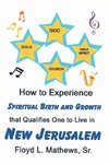 How to Experience Spiritual Birth and Growth that Qualifies One to Live in New Jerusalem