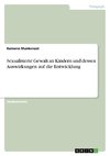 Sexualisierte Gewalt an Kindern und dessen Auswirkungen auf die Entwicklung