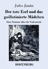 Der tote Esel und das guillotinierte Mädchen