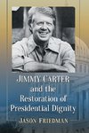 Jimmy Carter and the Restoration of Presidential Dignity