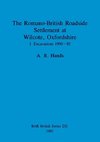 The Romano-British Roadside Settlement at Wilcote, Oxfordshire I