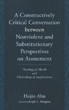 A Constructively Critical Conversation between Nonviolent and Substitutionary Perspectives on Atonement