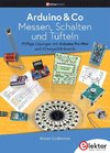 Arduino & Co - Messen, Schalten und Tüfteln