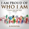 I Am Proud of Who I Am