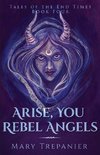 Arise, You Rebel Angels