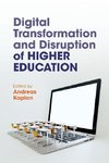 Digital Transformation and Disruption of Higher Education