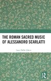 The Roman Sacred Music of Alessandro Scarlatti