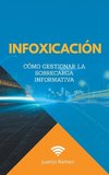 Infoxicación. Cómo gestionar la sobrecarga informativa