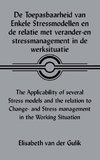 De Toepasbaarheid Van Enkele Stressmodellen En De Relatie Met Verander-En Stressmanagement in De Werksituatie the Applicability of Several Stress Models and the Relation to Change- and Stress Management in the Working Situation