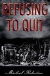 Refusing to Quit