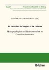 Au carrefour de langues et de cultures: Mehrsprachigkeit und Mehrkulturalität im Französischunterricht