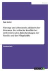 Fürsorge am Lebensende pädiatrischer Patienten. Der ethische Konflikt bei stellvertretenden Entscheidungen der Familie und der Pflegekräfte