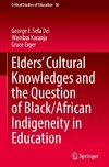 Elders' Cultural Knowledges and the Question of Black/ African Indigeneity in Education