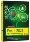 Excel 2021 VBA-Programmierung Makro-Programmierung für Microsoft Excel 2021, 2019, 2016, 2013 und Microsoft Excel 365