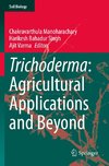 Trichoderma: Agricultural Applications and Beyond