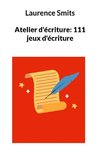 Atelier d'écriture: 111 jeux d'écriture