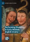 Performing Disability in Early Modern English Drama