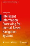 Intelligent Information Processing for Inertial-Based Navigation Systems