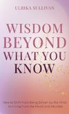 Wisdom Beyond What You Know