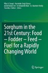 Sorghum in the 21st Century: Food - Fodder - Feed - Fuel for a Rapidly Changing World