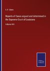 Reports of Cases argued and determined in the Supreme Court of Louisiana