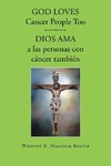 God loves cancer people too - Dios ama a las personas con cancer también