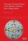 Drawings of Roman Mosaics in the Topham Collection, Eton College Library