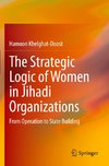 The Strategic Logic of Women in Jihadi Organizations