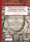 Religion and Governance in England's Emerging Colonial Empire, 1601-1698