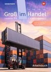 Groß im Handel - KMK-Ausgabe. 1. Ausbildungsjahr Lernfelder 1 bis 4 - Kaufmann/Kauffrau für Groß- und Außenhandelsmanagement: Arbeitsheft