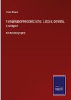 Temperance Recollections: Labors, Defeats, Triumphs