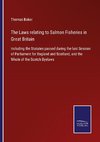 The Laws relating to Salmon Fisheries in Great Britain