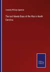 The last Ninety Days of the War in North Carolina