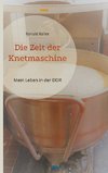 Die Zeit der Knetmaschine