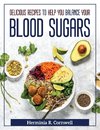 Delicious Recipes to Help You Balance Your Blood Sugars