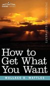 How to Get What You Want