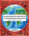 Die Erforschung der Welt in 11 aussergewöhnlichen Reisen