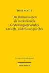 Das Ombudswesen als institutionelle Gestaltungsoption des Umwelt- und Planungsrechts