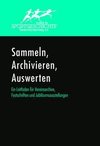 Sammeln, Archivieren, Auswerten. Ein Leitfaden für Vereinsarchive, Festschriften und Jubiläumsausstellungen.