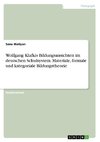 Wolfgang Klafkis Bildungsansichten im deutschen Schulsystem. Materiale, formale und kategoriale Bildungstheorie