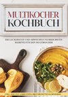 Multikocher Kochbuch: Die leckersten und abwechslungsreichsten Rezepte für die Küchenmaschine | inkl. One Pot-Gerichten, Brot-Rezepten & Desserts