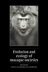 Evolution and Ecology of Macaque Societies